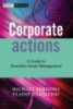 Corporate Actions: A Guide to Securities Event Management