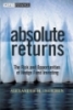 Absolute Returns: The Risk and Opportunities of Hedge Fund Investing