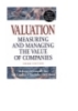Valuation: Measuring and Managing the Value of Companies, 3rd Edition