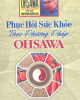 Ebook Phục hồi sức khỏe theo phương pháp OHSAWA: Phần 1 - Huỳnh Văn Ba