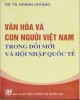 Ebook Văn hóa và con người Việt Nam trong đổi mới và hội nhập Quốc tế - Phần 2 - NXB Chính Trị Quốc Gia