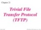 Lecture TCP-IP protocol suite - Chapter 21: Trivial File Transfer Protocol (TFTP)