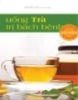 Ebook Uống trà trị bách bệnh: Phần 1