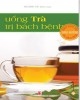 Ebook Uống trà trị bách bệnh: Phần 2 - NXB Văn hóa thông tin