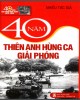 Ebook 40 năm thiên anh hùng ca giải phóng: Phần 1 - NXB Văn hóa Thông tin